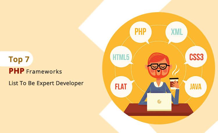 Top 7 PHP Frameworks List To Be Expert Developer