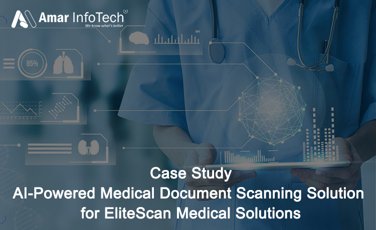 Case Study: AI-Powered Medical Document Scanning Solution for EliteScan Medical Solutions
