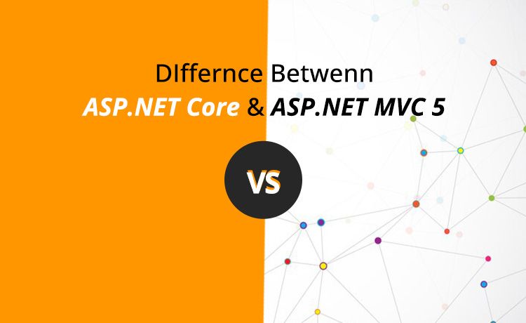 Difference between ASP.NET Core and ASP.NET MVC 5