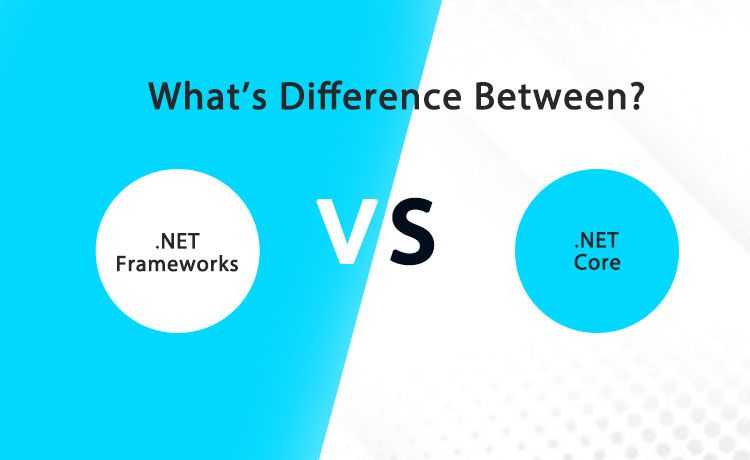 .NET Core vs .NET Framework - Which is better