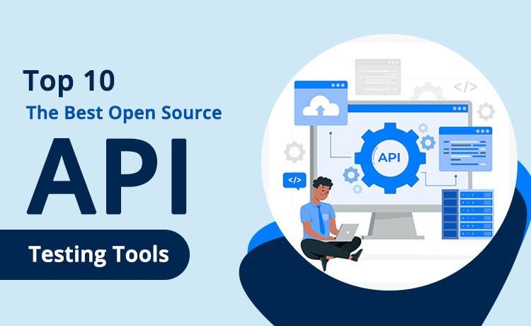 10 API Testing Open Source Tools in 2022